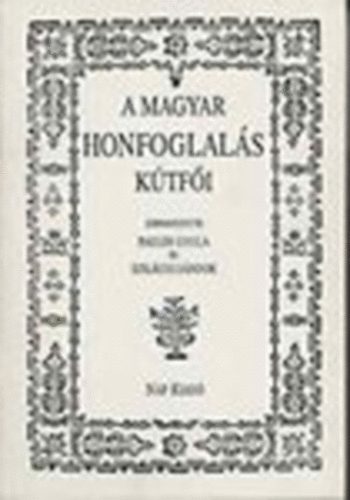 Pauler Gyula- Szil�gyi S�ndor  (szerk) - A magyar honfoglal�s k�tf�i (A honfoglal�s ezer�ves eml�k�re) - reprint