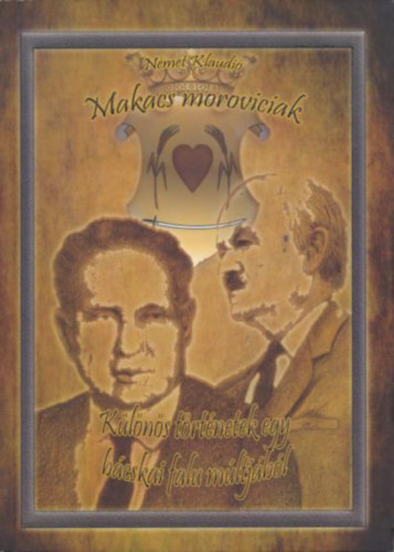 Nmet Klaudi - Makacs moroviciak - Klns trtnetek egy bcskai falu mltjbl