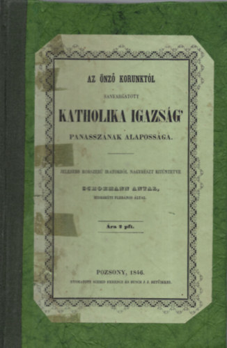Schormann Antal - Az nz korunktl sanyargatott katholika igazsg panassznak alapossga
