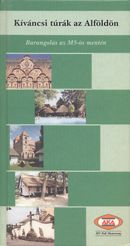 Lszl Jnos - Kvncsi trk az Alfldn-Barangolsok az M5-s mentn