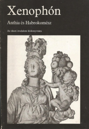 Epheszoszi Xenophn - Anthia s Habrokomsz
