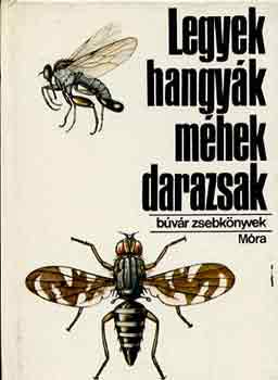 Dr. M�cz�n-Cs�pe - Legyek, hangy�k, m�hek, darazsak (b�v�r zsebk�nyvek)