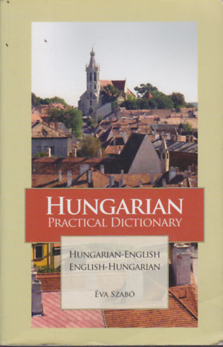 Szab va - Hungarian Practical Dictionary (Hungarian-English, English-Hungarian)