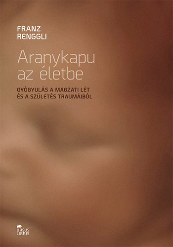 Franz Renggli - Aranykapu az letbe