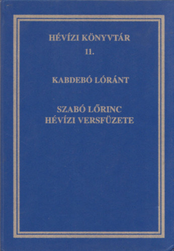 Kardeb Lrnt - Szab Lrinc hvzi versfzete (Hvzi knyvtr 11.) +  A hasonmsban mellkelt kzirat szvege