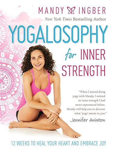 Mandy Ingber - Yogalosophy for Inner Strength