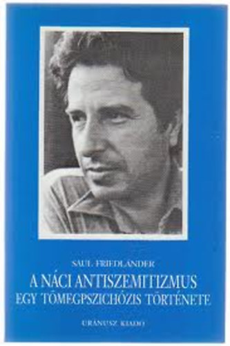 Saul Friedl�nder - A n�ci antiszemitizmus (egy t�megpszich�zis t�rt�nete)