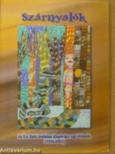 Szárnyalók - Az Ács Kató Irodalmi Alapítvány egy évtizede 1994-2004