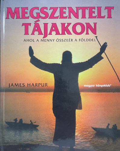 James Harpur - Megszentelt tájakon