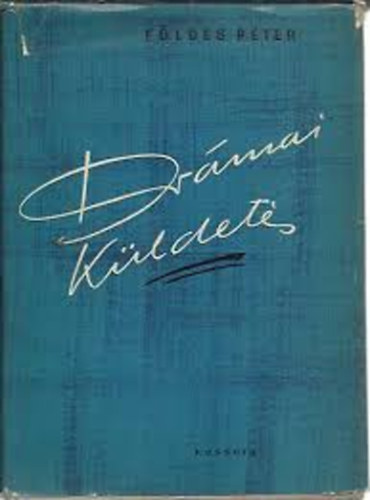 Földes Péter - Drámai küldetés / Szamuely Tibor életregénye/