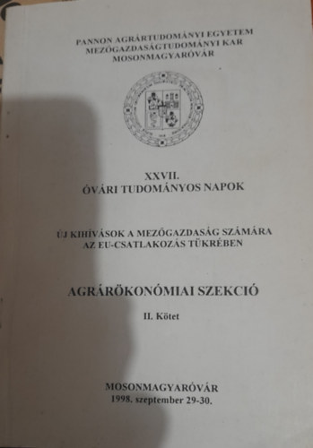 XXVII. vri Tudomnyos Napok: j kihvsok a mezgazdasg szmra az EU-csatlakozs tkrben, Agrrkonmiai Szekci II. ktet