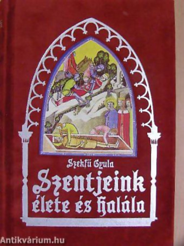 Szekfű Gyula - Balanyi György - Meszlényi Antal - Fest Sándor - Szentjeink élete és halála HŐSÖK ÉS SZENTEK - Fekete-fehér illusztrációkat tartalmaz a könyv. Az illusztrációk az "Ungaricae Sanctitatis Indicia" című, Nagyszombaton, 1737-ben megjelent mű metszeteinek hű hasonmásai.