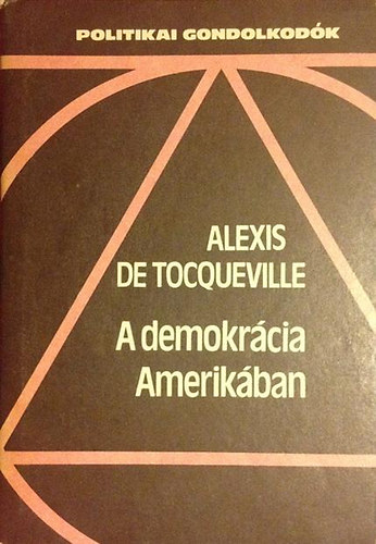 Alexis de Tocqueville - A demokr�cia Amerik�ban (V�logat�s)