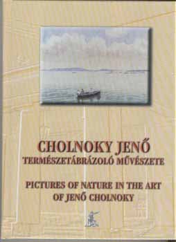 Kubassek Jnos dr.  (szerk.) - Cholnoky Jen termszetbrzol mvszete-Pictures of nature in...