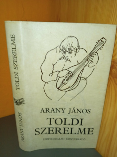 Borsos Miklós Arany János (ill.), Ács Margit (szerk.) - Toldi szerelme - Elbeszélés tizenkét énekben (Borsos Miklós rajzaival)
