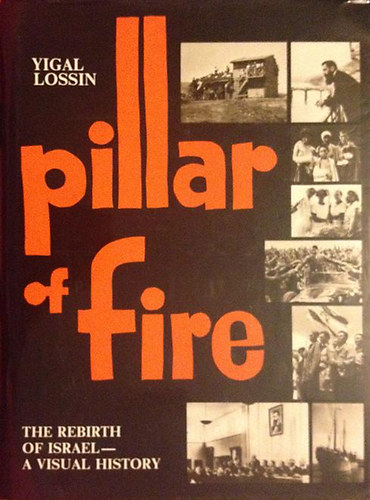 Yigal Lossin - The Pillar of Fire / The Rebirth of Israel - Visual History