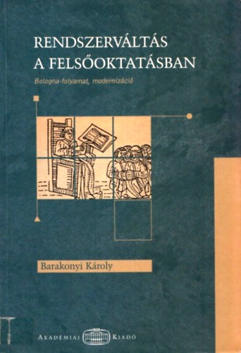 Barakonyi Kroly - Rendszervlts a felsoktatsban. Bologna-folyamat, modernizci