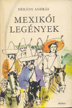 D�k�ny Andr�s - Mexik�i leg�nyek