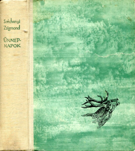 Sz�chenyi Zsigmond - �nnepnapok - Egy magyar vad�sz hitvall�sa II.