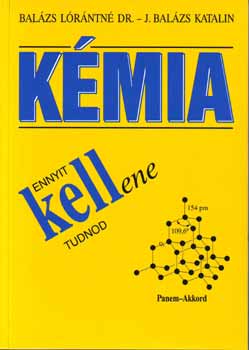 Bal�zs L�r�ntn�; J. Bal�zs Katalin - Ennyit kellene tudnod - K�mia