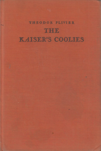 Theodoer Plivier - The Kaiser's Coolies