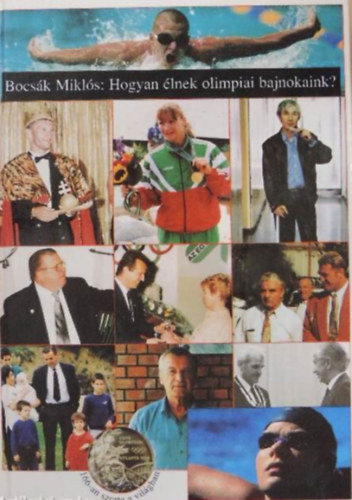 Bocsák Miklós - Hogyan élnek olimpiai bajnokaink? - 166-an szerte a világban