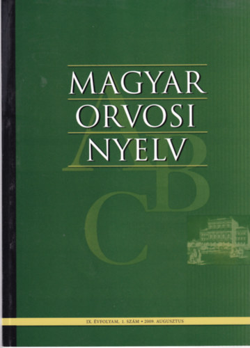 Magyar orvosi nyelv IX. �vfolyam, 1. sz�m, 2009. augusztus
