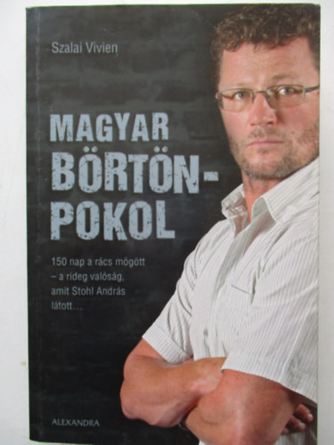 Szalai Vivien - Magyar b�rt�npokol - 150 nap a r�csok m�g�tt