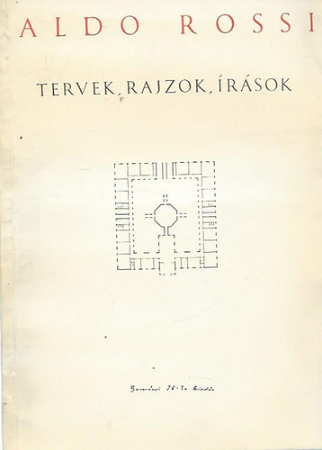 Aldo Rossi - Tervek, rajzok, rsok