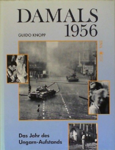 Guido Knopp - Damals 1956 - Das Jahr des Ungarn- Aufstands