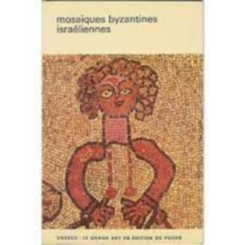 Ernst Kitzinger - Mosaiques Byzantines Israéliennes (Unesco - Le grand art en édition de poche)