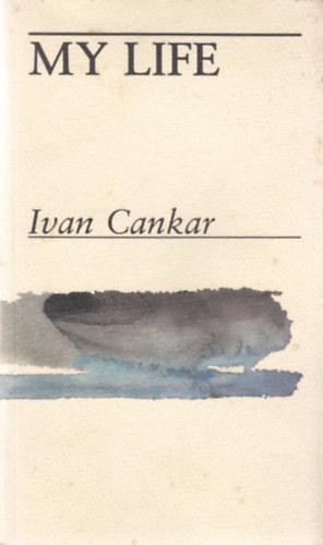 Ivan Cankar - My life and other sketches