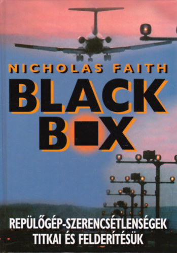 Nicholas Faith - Black Box (Repülőgép-szerencsétlenségek titkai és felderítésük)