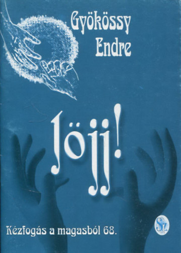 Gy�k�ssy Endre - J�jj! (K�zfog�s a magasb�l 68.)