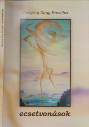 Cz�g�ny Nagy Erzs�bet - Ecsetvon�sok - DEDIK�LT!