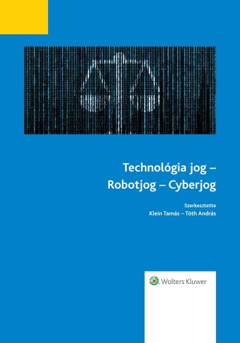 dr. Klein Tams dr. Szab Endre Gyz dr. Tth Andrs - Technolgia jog - Robotjog - Cyberjog