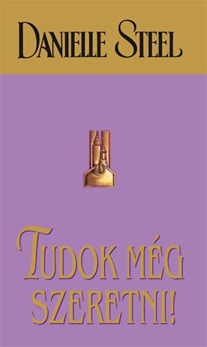 Danielle Steel - Tudok m�g szeretni!