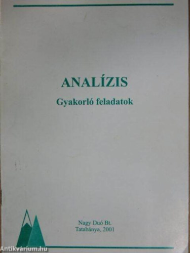 Kis M�rta, Nagyn� Cs�ti Be�ta Brunner Zsuzsanna - Anal�zis gyakorl� feladatok
