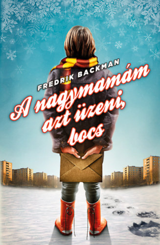 Fredrik Backman - A nagymamám azt üzeni, bocs