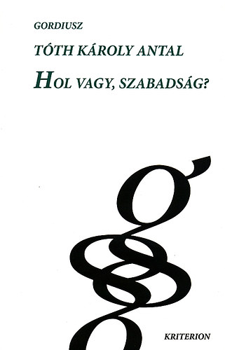 Tóth Károlyantal - Hol vagy, szabadság?