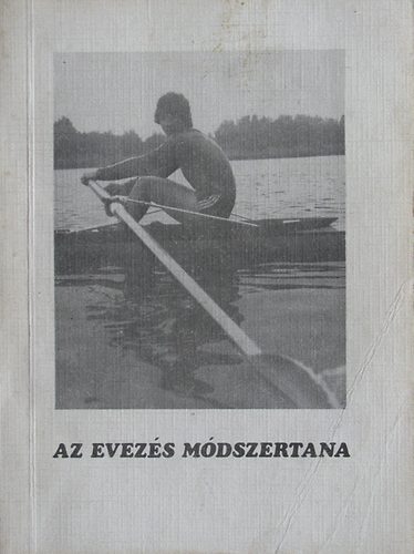 F�th Andr�s  (szakedz�) - Az evez�s m�dszertana
