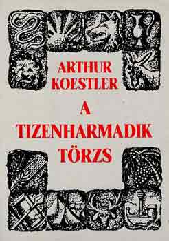 Arthur Koestler - A tizenharmadik törzs
