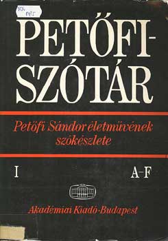 Gldi Lszl - Petfi sztr - Petfi Sndor letmvnek szkszlete I. A-F.