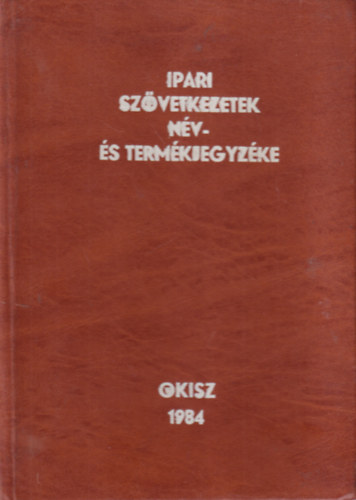 Dr. Pilmayer József, dr. Nagymarosi Mihályné Hazag László - Ipari Szövetkezetek név- és termékjegyzéke