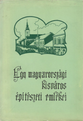 Majdn Bla - Egy magyarorszgi kisvros ptszeti emlkei