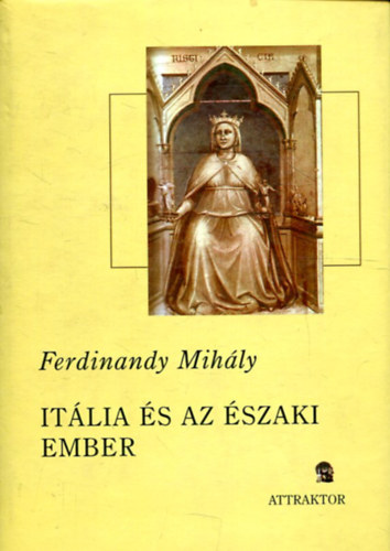 Ferdinandy Mihly - Itlia s az szaki ember