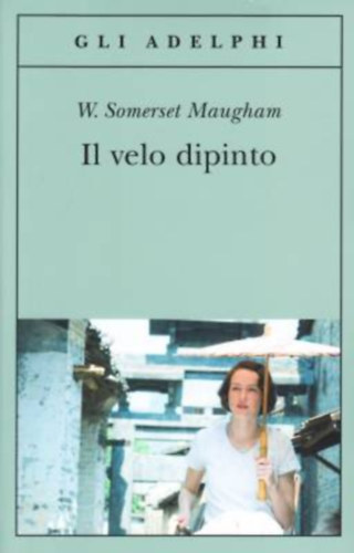 William Somerset Maugham - Il velo dipinto (Gli Adelphi 386)