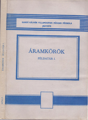 Kocsárdi Lászlóné-Novák János; Schnöller Antal-Zsom Gyula - Áramkörök - Példatár I. (A Kandó Kálmán Villamosipari Műszaki Főiskola jegyzete)