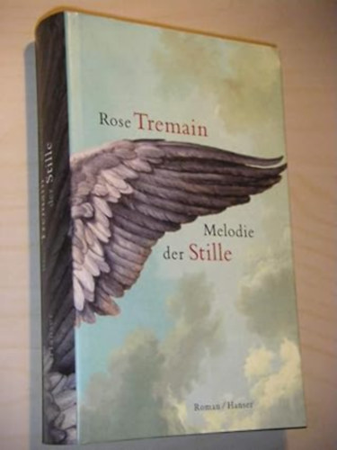 Rose Tremain - Melodie der Stille