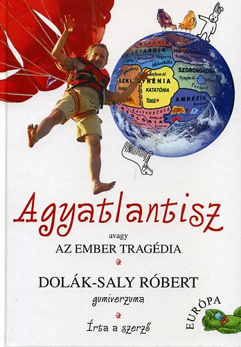 Dolák-Saly Róbert - Agyatlantisz avagy az ember tragédia